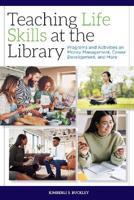 Teaching life skills at the library : programs and activities on money management, career development, and more