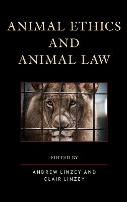 Animal ethics and animal law / edited by Andrew Linzey and Clair Linzey.