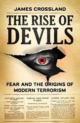 The rise of devils : fear and the origins of modern terrorism