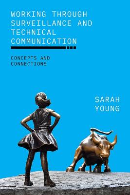 Working through surveillance and technical communication : concepts and connections
