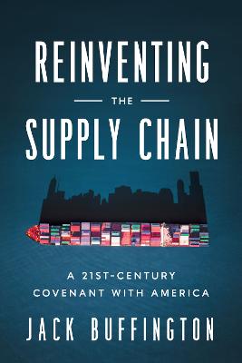 Reinventing the supply chain : a 21st-century covenant with America