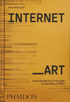 Internet - art : from the birth of the Web to the rise of NFTs