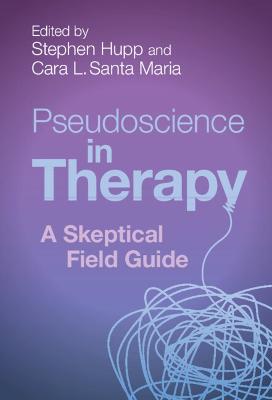 Pseudoscience in therapy : a skeptical field guide