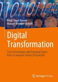 Digital transformation : core technologies and emerging topics from a computer science perspective
