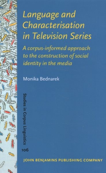 Language and characterisation in television series : a corpus-informed approach to the construction of social identity in the media