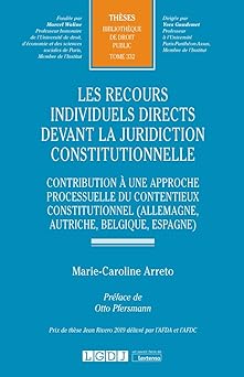 Les recours individuels directs devant la juridiction constitutionnelle : contribution à une approche processuelle du contentieux constitutionnelle (Allemagne, Autriche, Belgique, Espagne)