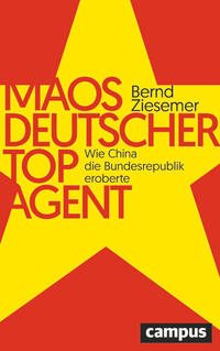 Maos deutscher Topagent : wie China die Bundesrepublik eroberte