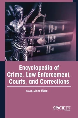 Encyclopedia of crime, law enforcement, courts, and corrections