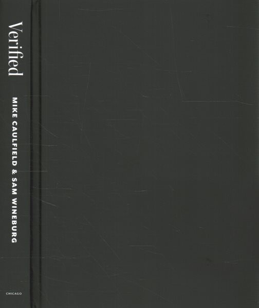 Verified : how to think straight, get duped less, and make better decisions about what to believe online