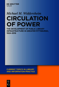 Circulation of power : the development of public library infrastructure in Greater Pittsburgh, 1924-2016