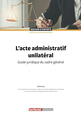 L'acte administratif unilatéral : guide juridique du cadre général