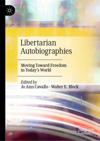 Libertarian autobiographies : moving toward freedom in today's world