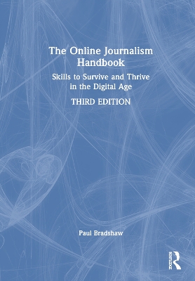 The online journalism handbook : skills to survive and thrive in the digital age