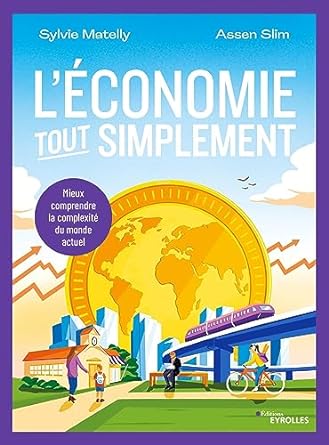 L'économie tout simplement : mieux comprendre la complexité du monde actuel