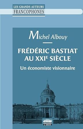 Frédéric Bastiat au XXIe siècle : un économiste visionnaire