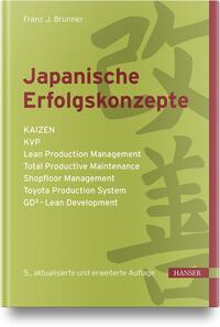 Japanische Erfolgskonzepte : KAIZEN, KVP, Lean Production Management, Total Productive Maintenance, Shopfloor Management, Toyota Production System, GD3 - Lean Development