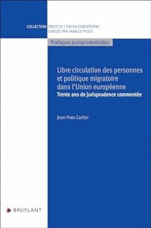 Libre circulation des personnes et politique migratoire dans l'Union européenne : trente ans de jurisprudence commentée