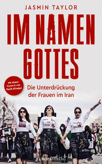 Im Namen Gottes : die Unterdrückung der Frauen im Iran
