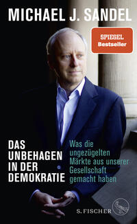 Das Unbehagen in der Demokratie : was die ungezügelten Märkte aus unserer Gesellschaft gemacht haben