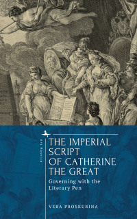 The imperial script of Catherine the Great : governing with the literary pen