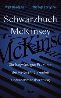 Schwarzbuch McKinsey : die fragwürdigen Praktiken der weltweit führenden Unternehmensberatung
