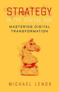 Strategy in the digital age : mastering digital transformation