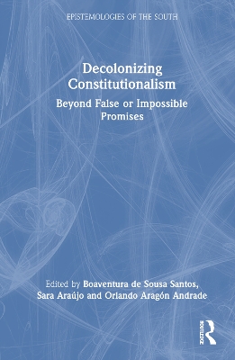 Decolonizing constitutionalism : beyond false or impossible promises