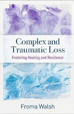 Complex and traumatic loss : fostering healing and resilience