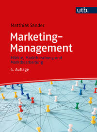 Marketing-Management : Märkte, Marktforschung und Marktbearbeitung