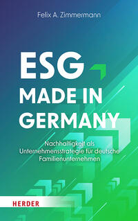 ESG - made in Germany : Nachhaltigkeit als Unternehmensstrategie für deutsche Familienunternehmen