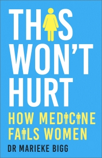 This won't hurt : how medicine fails women