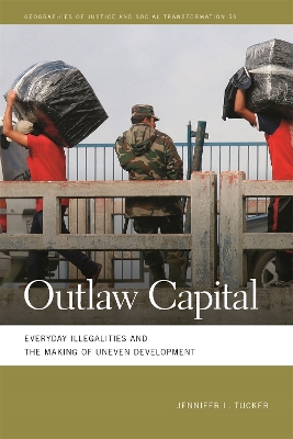 Outlaw capital : everyday illegalities and the making of uneven development