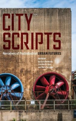 City scripts : narratives of postindustrial urban futures