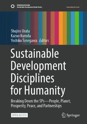 Sustainable development disciplines for humanity : breaking down the 5Ps--people, planet, prosperity, peace, and partnerships