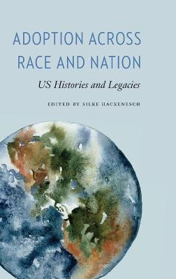 Adoption across race and nation : US histories and legacies