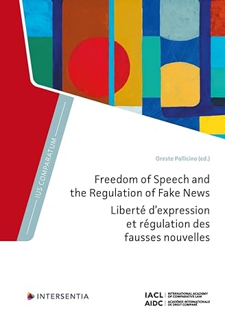 Freedom of speech and the regulation of fake news = Liberté d'expression et régulation des fausses nouvelles
