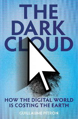 Dark cloud : how the digital world is costing the earth