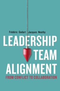 Leadership team alignment : from conflict to collaboration