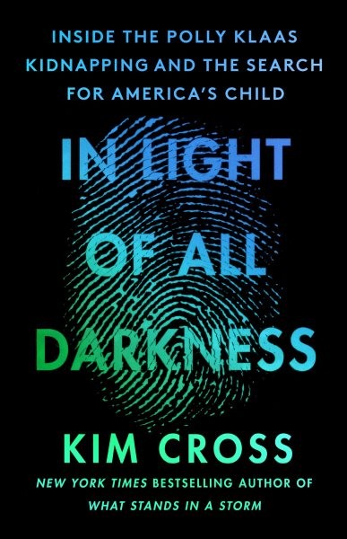 In light of all darkness : inside the Polly Klaas kidnapping and the search for America's child