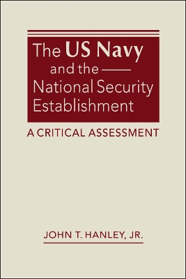 The US Navy and the national security establishment : a critical assessment