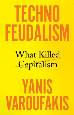 Technofeudalism : what killed capitalism
