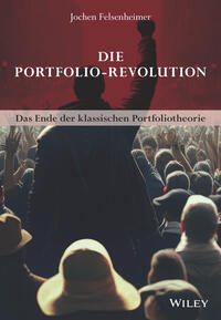 Die portfolio-revolution : das ende der klassischen portfoliotheorie