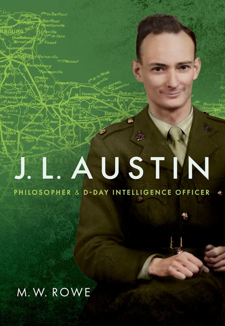 J.L. Austin : philosopher and D-Day intelligence officer
