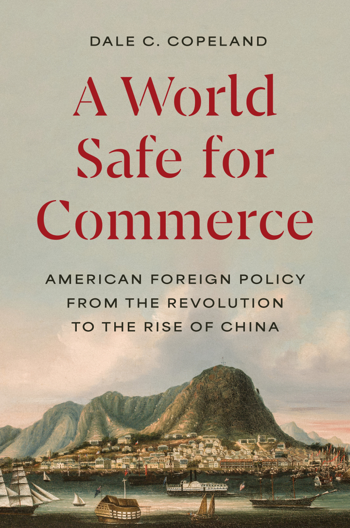 A world safe for commerce : American foreign policy from the revolution to the rise of China