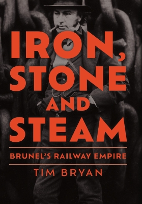 Iron, stone and steam : Brunel's railway empire