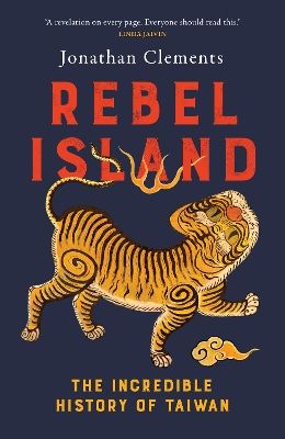 Rebel island : the incredible story of Taiwan