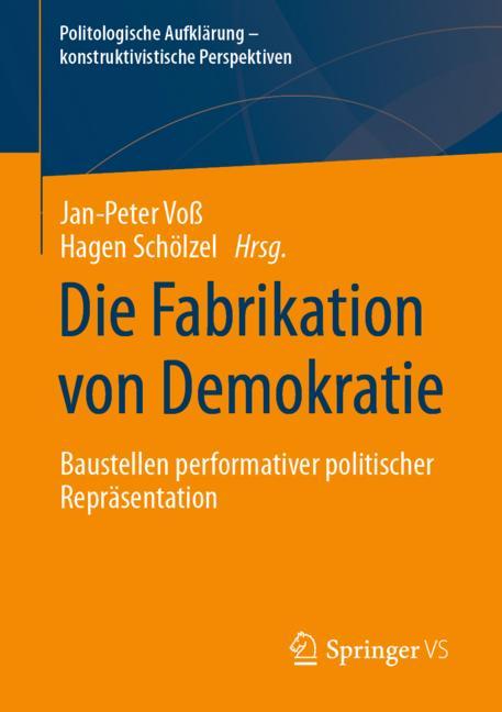 Die Fabrikation von Demokratie : Baustellen performativer politischer Repräsentation