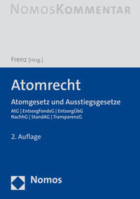 Atomrecht : Atomgesetz und Ausstiegsgesetze : AtG / EntsorgFondsG / EntsorfÜbG / NachhG / StandAG / TransparenzG