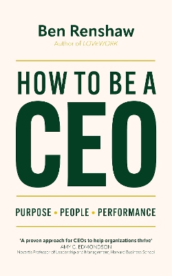 How to be a CEO : purpose - people - performance