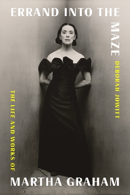 Errand into the maze : the life and works of Martha Graham